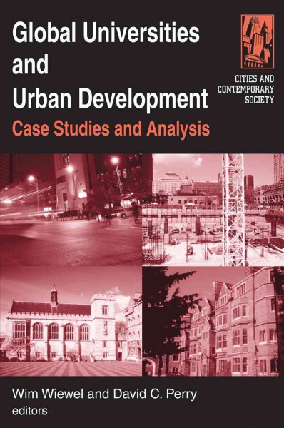 Global universities and urban development [electronic resource] : case studies and analysis / Wim Wiewel and David C. Perry, editors.