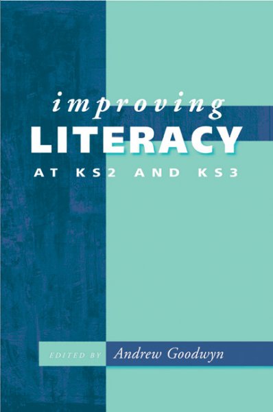 Improving literacy at KS2 and KS3 [electronic resource] / edited by Andrew Goodwyn.