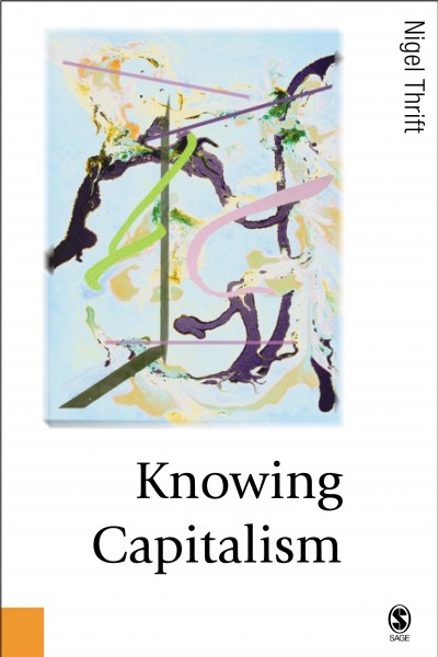 Knowing capitalism [electronic resource] / Nigel Thrift.