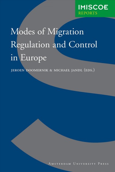 Modes of migration regulation and control in Europe [electronic resource] / edited by Jeroen Doomernik & Michael Jandl.