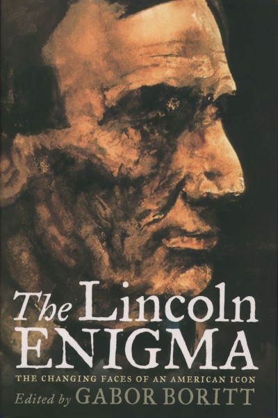 The Lincoln enigma [electronic resource] : the changing faces of an American icon / edited by Gabor Boritt.