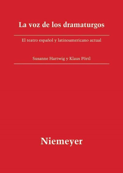 La voz de los dramaturgos [electronic resource] : el teatro español y latinoamericano actual / Susanne Hartwig y Klaus Pörtl (eds.).