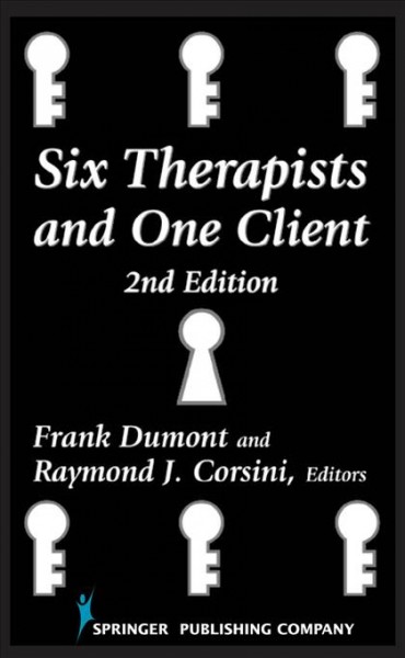 Six therapists and one client [electronic resource] / Frank Dumont and Raymond J. Corsini, editors.