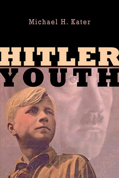 Hitler youth [electronic resource] / Michael H. Kater.