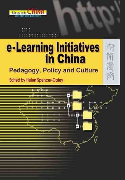 E-Learning initiatives in China [electronic resource] : pedagogy, policy and culture / edited by Helen Spencer-Oatey.