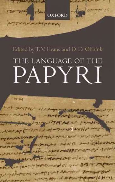 The language of the papyri [electronic resource] / edited by T.V. Evans and D.D. Obbink.