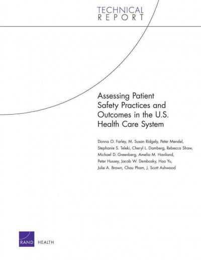 Assessing patient safety practices and outcomes in the U.S. health care system [electronic resource] / Donna O. Farley ... [et al.].