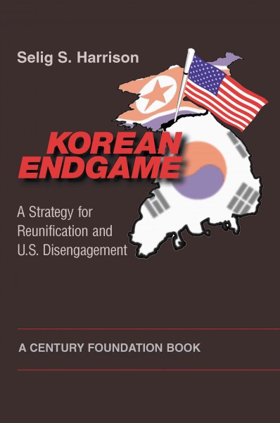 Korean endgame [electronic resource] : a strategy for reunification and U.S. disengagement / Selig Harrison.