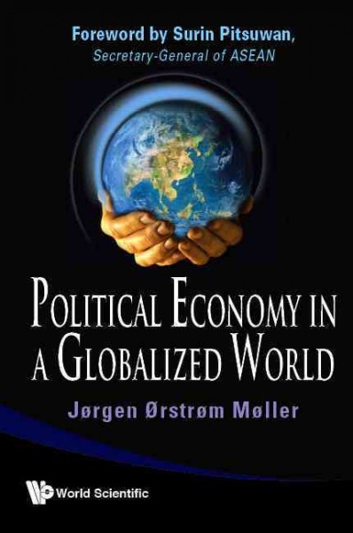 Political economy in a globalized world [electronic resource] / Jørgen Ørstrøm Møller ; foreword by Surin Pitsuwan.