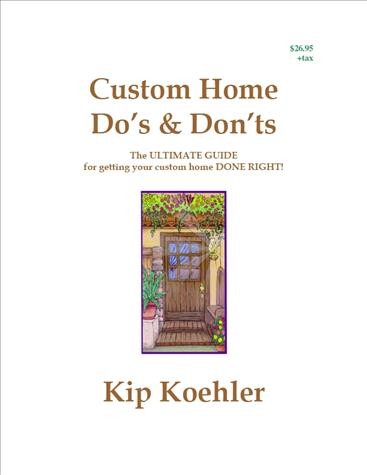 Custom home do's & don'ts [electronic resource] : the ultimate guide for getting your custom home done right / Kip Koehler.