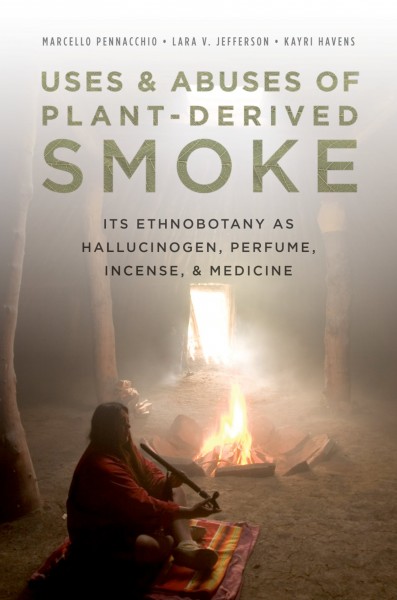 Uses and abuses of plant-derived smoke [electronic resource] : its ethnobotany as hallucinogen, perfume, incense, and medicine / Marcello Pennacchio, Lara Vanessa Jefferson, Kayri Havens ; illustrations by David S. Sollenberger.