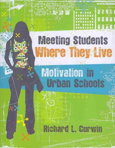 Meeting students where they live [electronic resource] : motivation in urban schools / Richard L. Curwin.