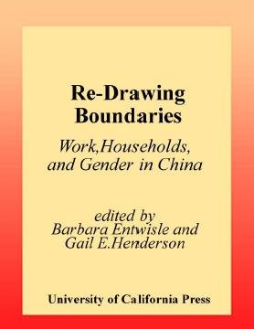 Re-drawing boundaries [electronic resource] : work, households, and gender in China / edited by Barbara Entwisle and Gail E. Henderson.