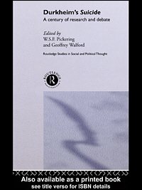 Durkheim's Suicide [electronic resource] : a century of research and debate / edited by W.S.F. Pickering and Geoffrey Walford.