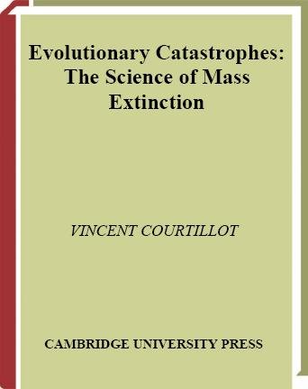 Evolutionary catastrophes [electronic resource] : the science of mass extinction / Vincent Courtillot ; translated by Joe McClinton.