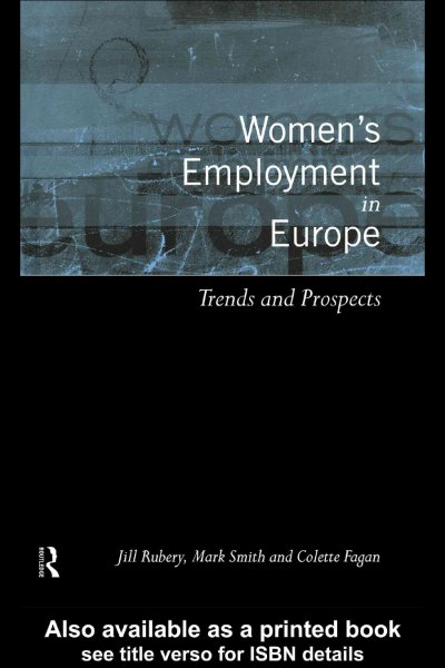 Women's employment in Europe [electronic resource] : trends and prospects / Jill Rubery, Mark Smith and Colette Fagan.