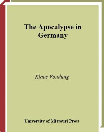 The apocalypse in Germany [electronic resource] / Klaus Vondung ; translated from the German by Stephen D. Ricks.