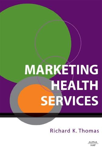 Marketing health services [electronic resource] / Richard K. Thomas.