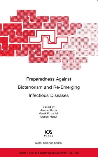 Preparedness against bioterrorism and re-emerging infectious diseases [electronic resource] / edited by Janusz Kocik, Marek K. Janiak and Marian Negut.