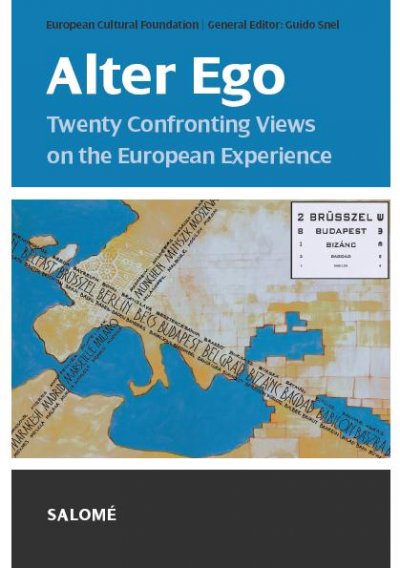 Alter ego [electronic resource] : twenty confronting views on the European experience / European Cultural Foundation ; general ed., Guido Snel.