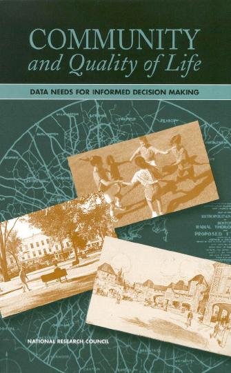 Community and quality of life [electronic resource] : data needs for informed decision making / Committee on Identifying Data Needs for Place-Based Decision Making ; Committee on Geography.