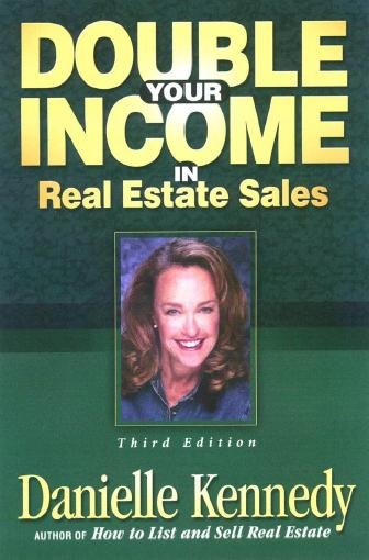 Double your income in real estate sales [electronic resource] / by Danielle Kennedy.