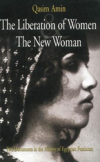 The liberation of women [electronic resource] ; and, the new woman : two documents in the history of Egyptian feminism / Qasim Amin ; translated by Samiha Sidhom Peterson.