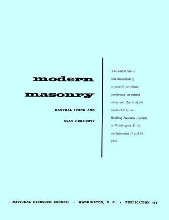 Modern masonry [electronic resource] : natural stone and clay products : the edited papers and discussions of a research correlation conference / conducted by the Building Research Institute in Washington, D.C., on September 19 and 20, 1956.