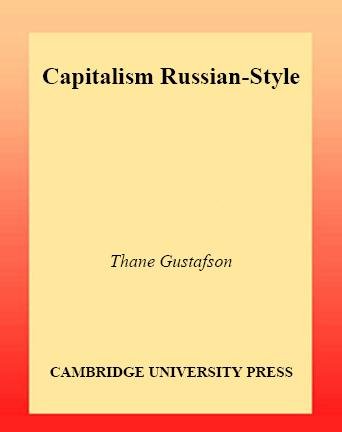 Capitalism Russian-style [electronic resource] / Thane Gustafson.