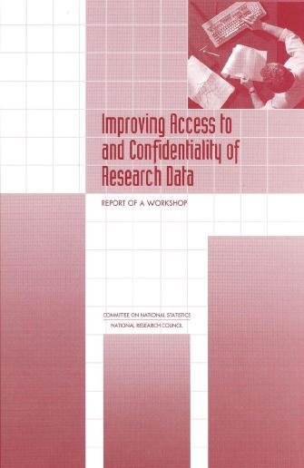 Improving access to and confidentiality of research data [electronic resource] : report of a workshop / Christopher Mackie and Norman Bradburn, editors.