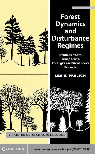 Forest dynamics and disturbance regimes [electronic resource] : studies from temperate evergreen-deciduous forests / Lee E. Frelich.