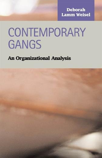 Contemporary gangs [electronic resource] : an organizational analysis / Deborah Lamm Weisel.