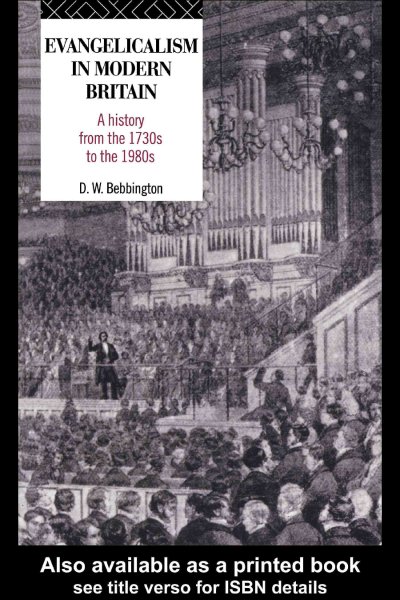 Evangelicalism in modern Britain [electronic resource] : a history from the 1730s to the 1980s / D.W. Bebbington.