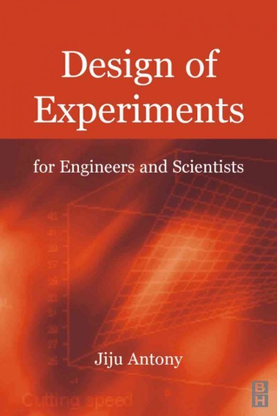 Design of experiments for engineers and scientists [electronic resource] / Jiju Antony.