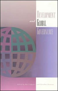 Development and global governance [electronic resource] : conference proceedings, May 2, 1995, Ottawa, Canada / edited by Roy Culpepper and Caroline Pestieau.