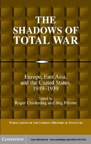 The shadows of total war [electronic resource] : Europe, East Asia, and the United States, 1919-1939 / edited by Roger Chickering, Stig Förster.