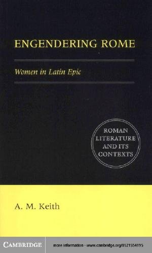 Engendering Rome [electronic resource] : women in Latin epic / A.M. Keith.