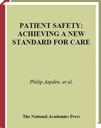 Patient safety [electronic resource] : achieving a new standard for care / Committee on Data Standards for Patient Safety, Board on Health Care Services ; Philip Aspden ... [et al.], editors.