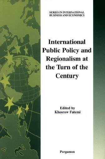 International public policy and regionalism at the turn of the century [electronic resource] / edited by Khosrow Fatemi.