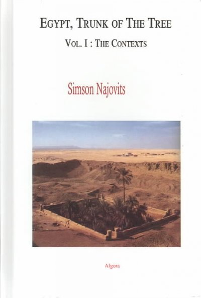 Egypt, trunk of the tree. Volume 1, The contexts [electronic resource] / Simson Najovits.