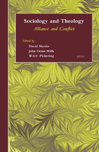 Sociology and theology [electronic resource] : alliance and conflict / edited by David Martin, John Orme Mills, and William S.F. Pickering.