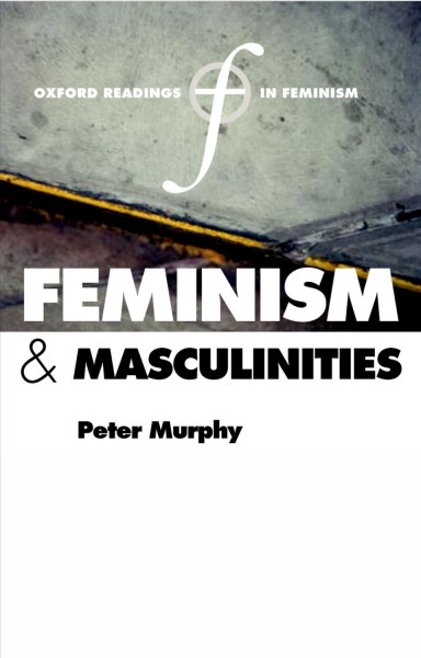 Feminism and masculinities [electronic resource] / edited by Peter F. Murphy.