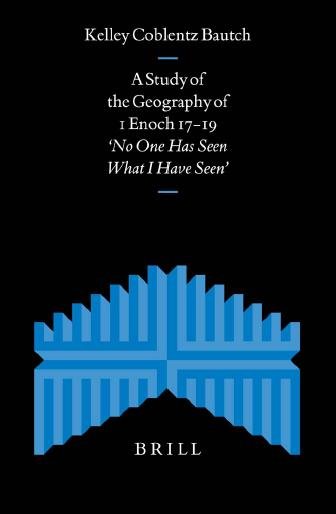 A study of the geography of 1 Enoch 17-19 [electronic resource] : "no one has seen what I have seen" / by Kelley Coblentz Bautch.