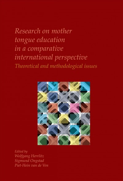 Research on mother tongue education in a comparative international perspective [electronic resource] : theoretical and methodological issues / edited by Wolfgang Herrlitz, Sigmund Ongstad, Piet-Hein van de Ven.