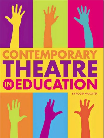 Contemporary theatre in education [electronic resource] / Roger Wooster.