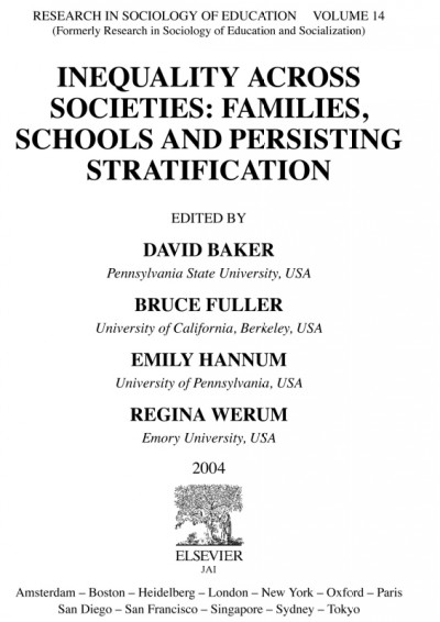 Inequality across societies [electronic resource] : families, schools and persisting stratification / edited by David Baker ... [et al.].