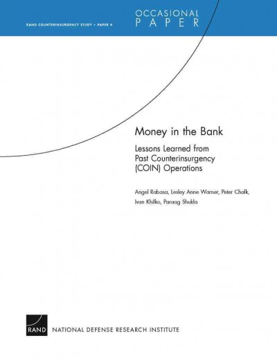 Money in the bank [electronic resource] : lessons learned from past counterinsurgency (COIN) operations / Angel Rabasa ... [et al.].