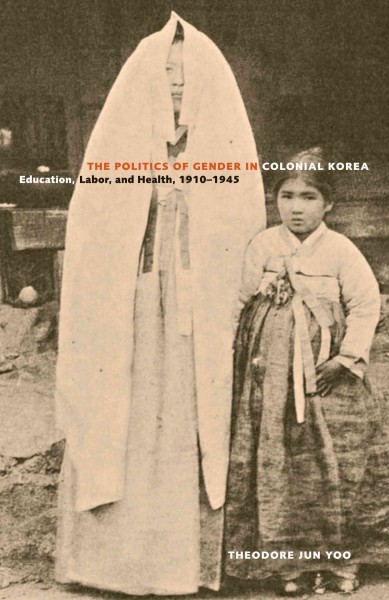 The Politics of Gender in Colonial Korea [electronic resource] : Education, Labor, and Health, 19101945.