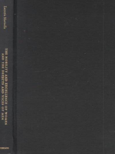 The nobility and excellence of women, and the defects and vices of men [electronic resource] / Lucrezia Marinella ; edited and translated by Anne Dunhill ; introduction by Letizia Panizza.