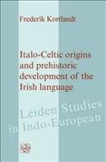 Italo-Celtic origins and prehistoric development of the Irish language [electronic resource] / Frederik Kortlandt.